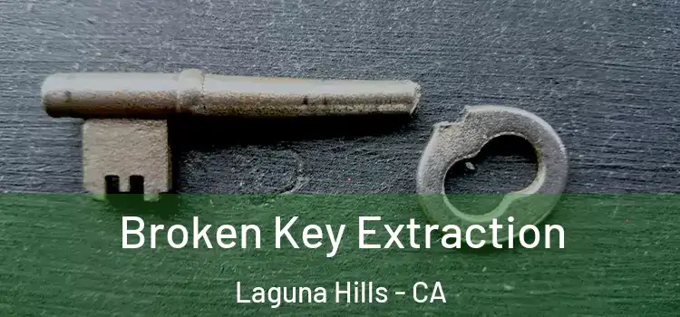 Broken Key Extraction Laguna Hills - CA