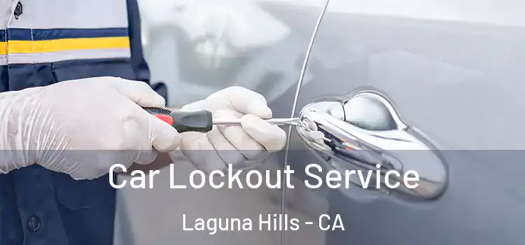 Car Lockout Service Laguna Hills - CA