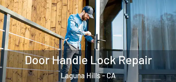 Door Handle Lock Repair Laguna Hills - CA