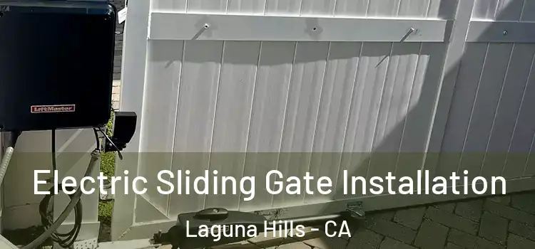 Electric Sliding Gate Installation Laguna Hills - CA