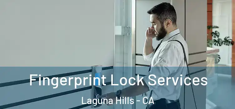 Fingerprint Lock Services Laguna Hills - CA