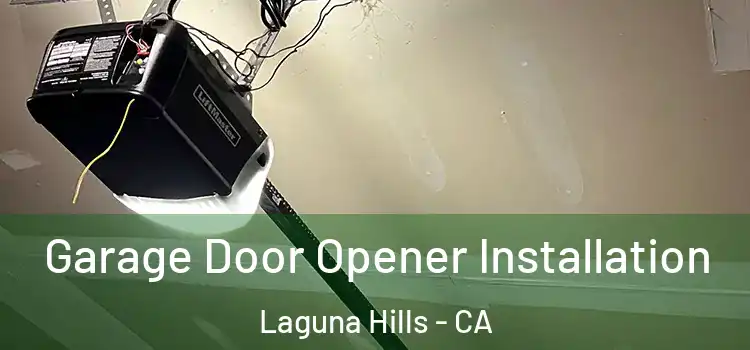  Garage Door Opener Installation Laguna Hills - CA