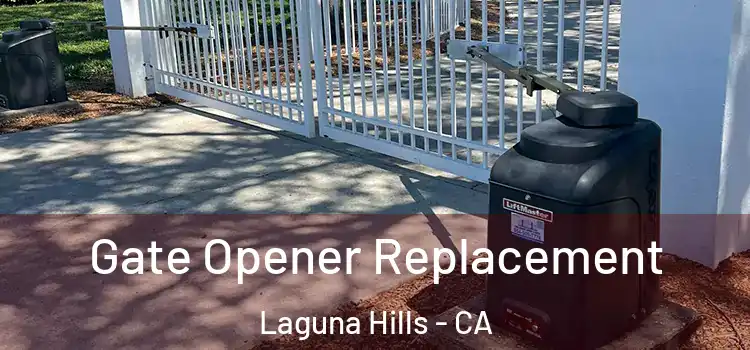 Gate Opener Replacement Laguna Hills - CA