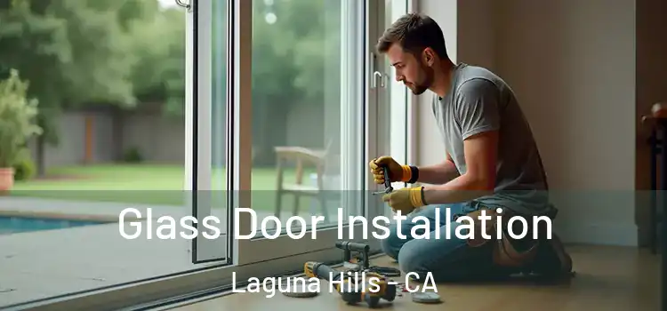 Glass Door Installation Laguna Hills - CA