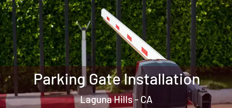 Parking Gate Installation Laguna Hills - CA