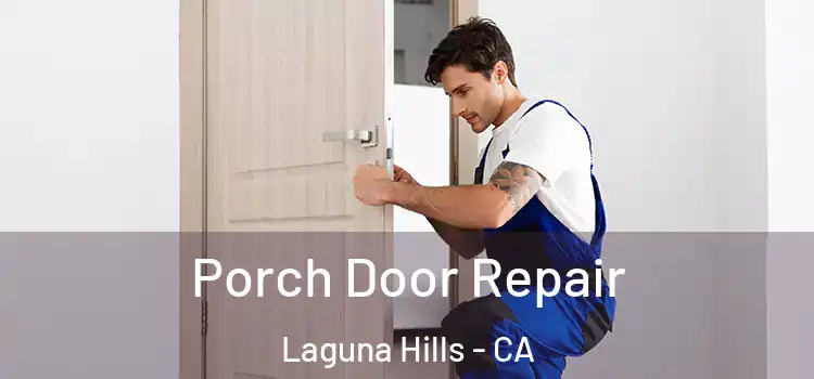  Porch Door Repair Laguna Hills - CA