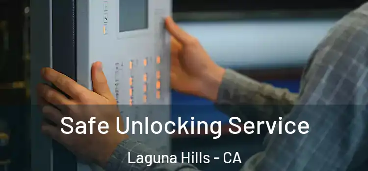 Safe Unlocking Service Laguna Hills - CA