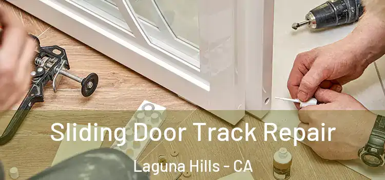 Sliding Door Track Repair Laguna Hills - CA